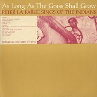 Peter La Farge - As Long As The Grass Shall Grow - Peter La Farge Sings Of The Indians